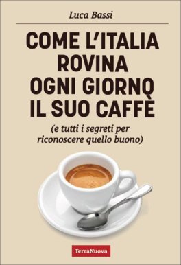 Come l’Italia Rovina Ogni Giorno il Suo Caffè — Libro - 1