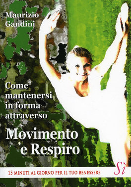 Come Mantenersi in Forma Attraverso Movimento e Respiro  — Libro - 1