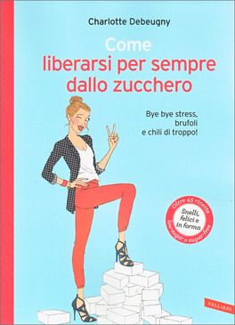 Come Liberarsi per Sempre dallo Zucchero — Libro - 1