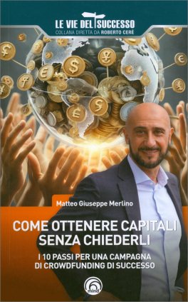 Come Ottenere Capitali senza Chiederli — Libro - 1