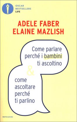 Come Parlare Perchè i Bambini ti Ascoltino & Come Ascoltare Perchè ti Parlino — Libro - 1