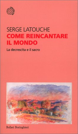 Come Reincantare il Mondo — Libro - 1