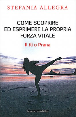 Come Scoprire ed Esprimere la Propria Forza Vitale — Libro - 1