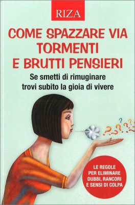 Come Spazzare Via Tormenti e Brutti Pensieri — Libro - 1