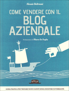 Come Vendere con il Blog Aziendale  — Libro - 1