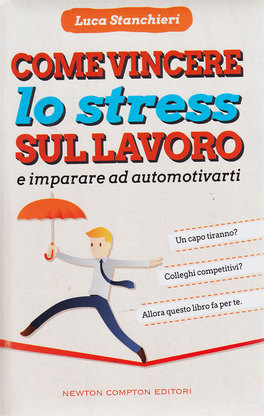 Come Vincere lo Stress sul Lavoro  — Libro - 1