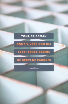 Come Vivere con gli altri Senza Essere né Servi né Padroni — Libro - 1