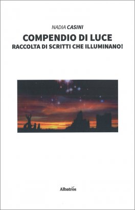 COMPENDIO DI LUCE
Raccolta di scritti che illuminano!
di Nadia Casini

