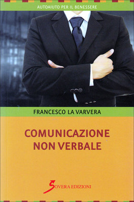 COMUNICAZIONE NON VERBALE
di Francesco La Varvera

