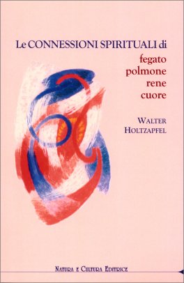 Le Connessioni Spirituali di Fegato, Polmone, Rene, Cuore — Libro - 1
