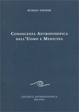 Conoscenza Antroposofica dell'Uomo e Medicina — Libro - 1