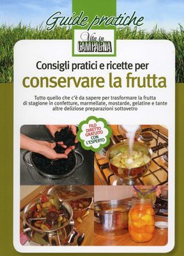 Consigli Pratici e Ricette per Conservare la Frutta  — Libro - 1