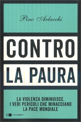 CONTRO LA PAURA
La violenza diminuisce. I veri pericoli che minacciano la pace mondiale
di Pino Arlacchi

