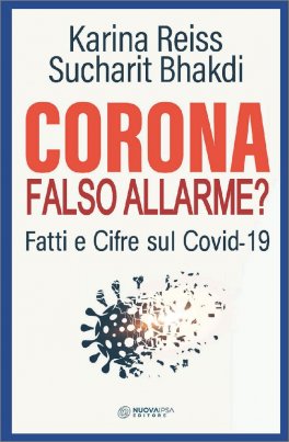 CORONA, FALSO ALLARME?
Fatti e cifre sul Covid-19
di Karina Reiss, Sucharit Bhakdi

