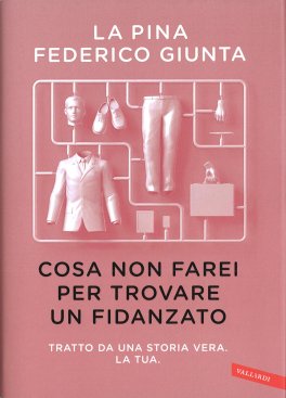 Cosa non Farei per Trovare un Fidanzato — Libro - 1