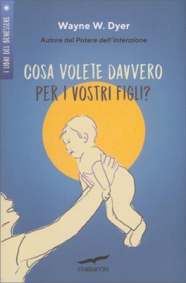 Cosa Volete Davvero per i Vostri Figli? — Libro - 1