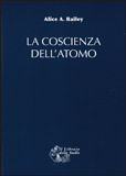 LA COSCIENZA DELL'ATOMO
di Alice A. Bailey

