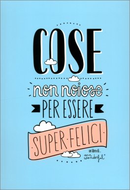 Cose Non Noiose per Essere Super Felici — Libro - 1