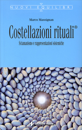 COSTELLAZIONI RITUALI
Sciamanismo e rappresentazioni sistemiche
di Marco Massignan

