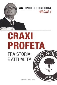Craxi Profeta Tra Storia E Attualità