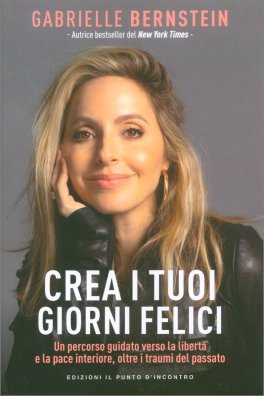 Crea i Tuoi Giorni Felici — Libro - 1