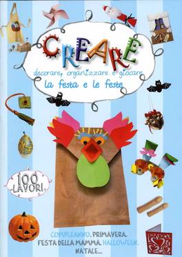 Creare, Decorare, Organizzare e Giocare la Festa e le Feste 