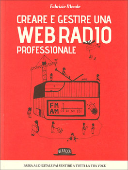 Creare e Gestire una Web Radio Professionale  — Libro - 1