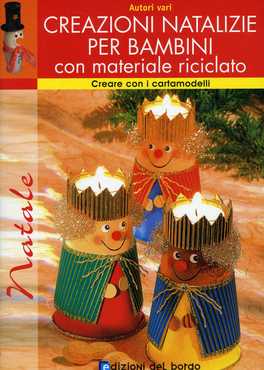 Creazioni Natalizie per Bambini con Materiale Riciclato — Libro - 1