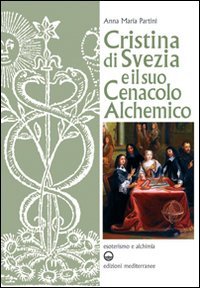 Cristina di Svezia e il suo Cenacolo Alchemico