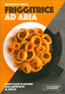 Cucchiaio d'Argento. Friggitrice ad Aria 100 Ricette — Libro - 1