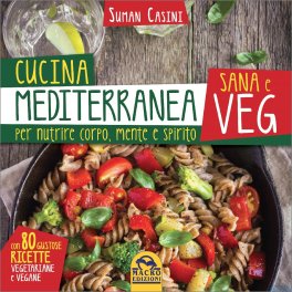 Cucina Mediterranea Sana e Veg per nutrire Corpo, Mente e Spirito — Libro - 1