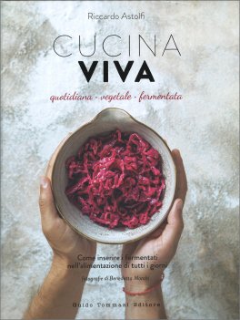 Cucina viva. Quotidiana, vegetale, fermentata — Libro - 1
