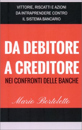 Da Debitore a Creditore nei Confronti delle Banche — Libro - 1