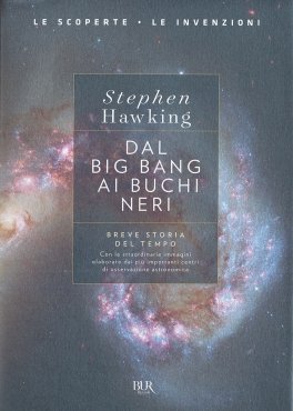 DAL BIG BANG AI BUCHI NERI
Breve storia del tempo
di Stephen Hawking

