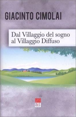 Dal Villaggio del Sogno al Villaggio Diffuso — Libro - 1