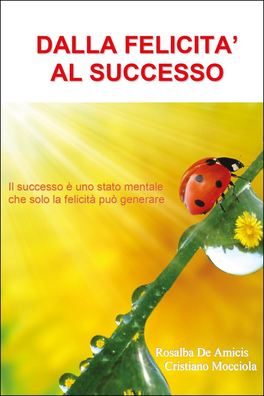 Dalla Felicità al Successo  — Libro - 1