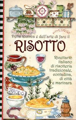 Della Tecnica e dell'Arte di Fare il Risotto  — Libro - 1