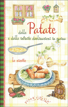 Delle Patate e delle Infinite Declinazioni in Cucina - Le Ricette — Libro - 1