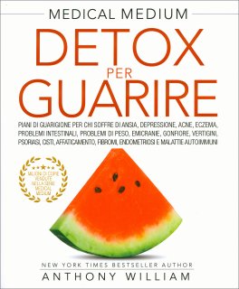 DETOX PER GUARIRE
Piani di guarigione per chi soffre di ansia, depressione, acne, eczema, problemi intestinali, problemi di peso, emicranie, gonfiore, vertigini, psoriasi, cisti, affaticamento, fibromi, endometriosi e malattie autoimmuni
di Anthony William

