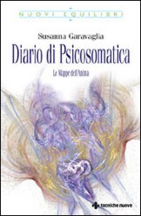 DIARIO DI PSICOSOMATICA
Le mappe dell'anima
di Susanna Garavaglia

