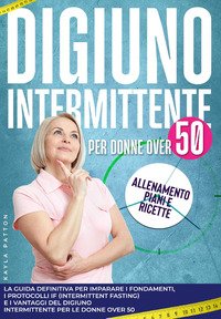 DIGIUNO INTERMITTENTE PER DONNE OVER 50
di Kayla Patton

