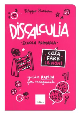 Discalculia - Cosa Fare (e Non) - Scuola Primaria — Libro - 1