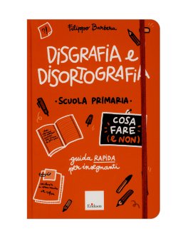 Disgrafia e Disortografia - Cosa Fare (e Non) - Scuola Primaria — Libro - 1