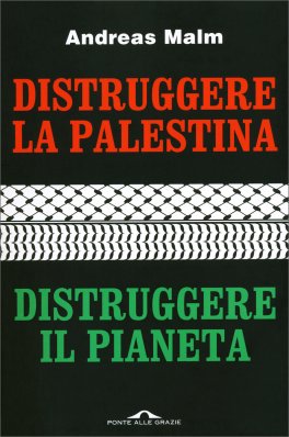 Distruggere la Palestina, Distruggere il Pianeta — Libro - 1