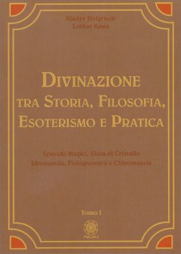 Divinazione tra Storia, Filosofia, Esoterismo e Pratica - Tomo I — Libro - 1