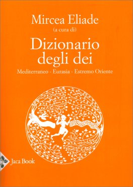 Dizionario degli Dei: Mediterraneo - Eurasia - Estremo Oriente — Libro - 1