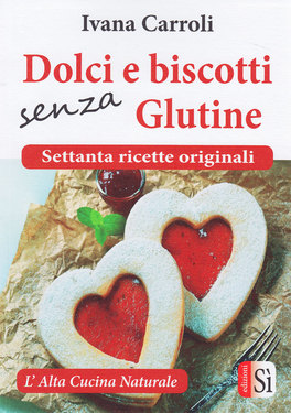 Dolci e Biscotti Senza Glutine — Libro - 1