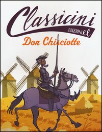 Don Chisciotte. Classicini. Ediz. Illustrata