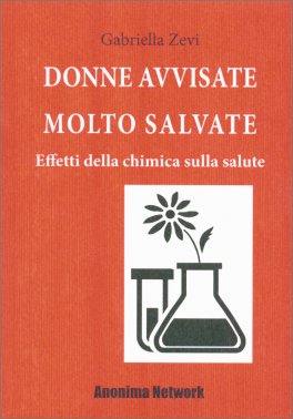 Donne Avvisate Molto Salvate - Effetti della Chimica sulla Salute - Vol. 1 — Libro - 1