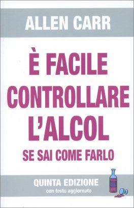È Facile Controllare l'Alcol se Sai Come Farlo — Libro - 1